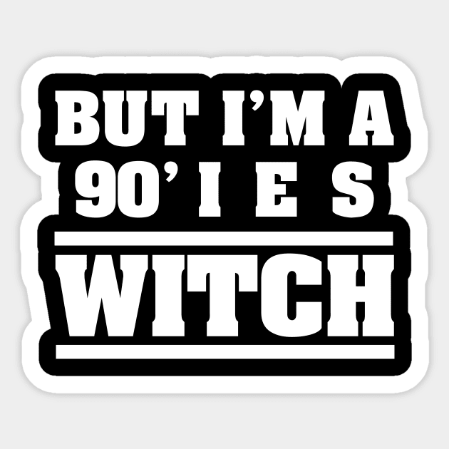 BUT I'M A 90'S WITCH Sticker by qqqueiru
